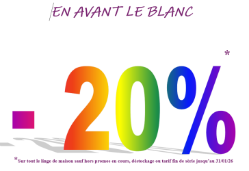 OFFRE -20% *  SUR LE LINGE DE MAISON (* hors promos en cours, déstockage ou fin de série) jusqu’au 31/01/26